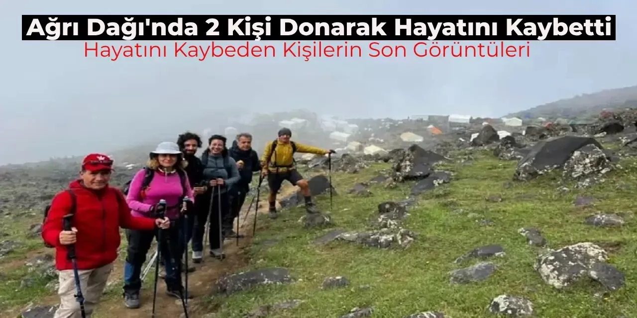 Ağrı Dağı’nda Donarak Hayatını Kaybeden 2 Dağcının Son Görüntüleri Ortaya Çıktı!