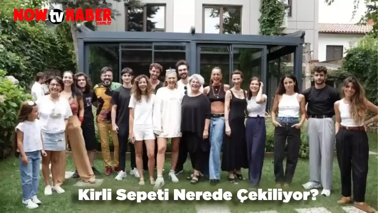 Kirli Sepeti Nerede Çekiliyor ve Çekildi? Now TV Dizisi