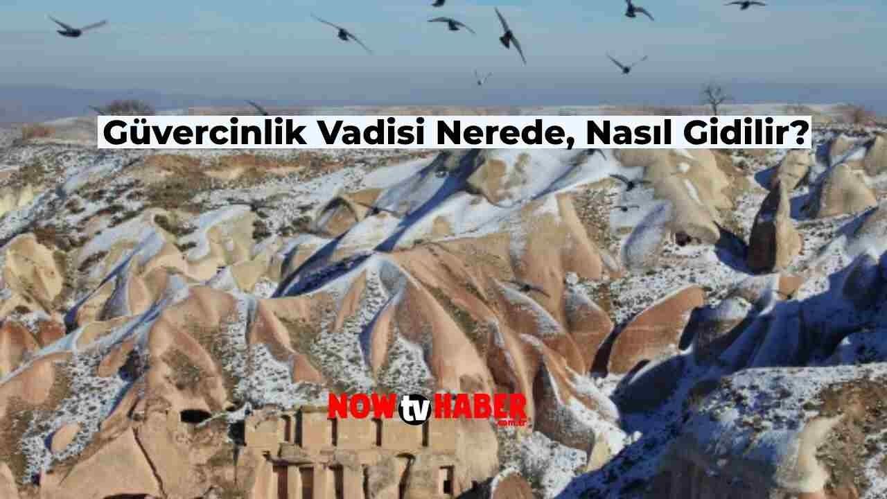 Güvercinlik Vadisi Nerede, Nasıl Gidilir? Güvercinlik Vadisi Hangi Şehirde?