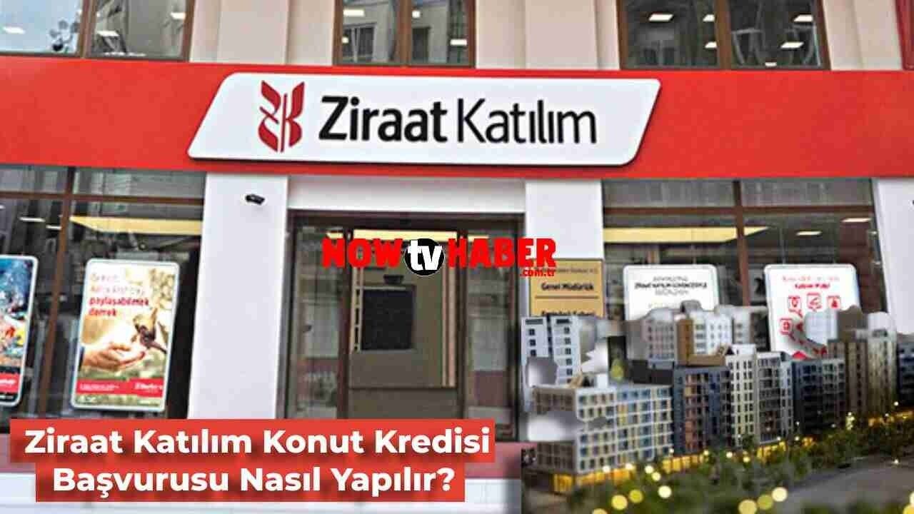 Ziraat Katılım Konut Kredisi Başvurusu Nasıl Yapılır, Nereden Başvurulur?