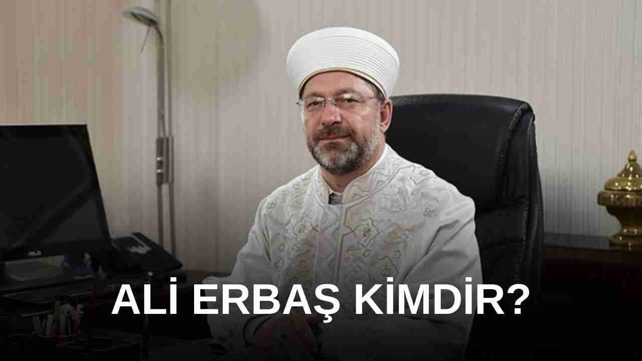 Diyanet İşleri Başkanı Ali Erbaş Kimdir ve Nerelidir?