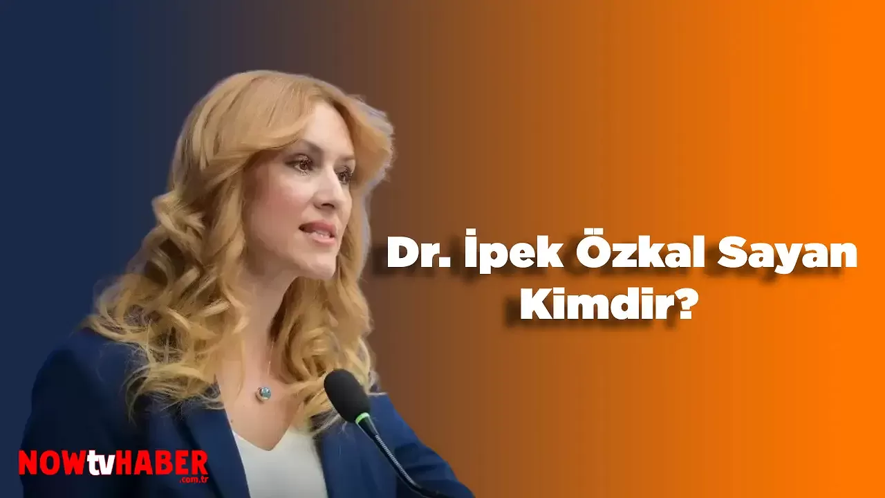 Dr. İpek Özkal Sayan Kimdir ve Nerelidir?