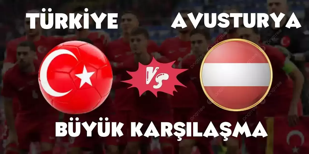 Türkiye Avusturya Maçı Saat Kaçta? Hangi Kanalda Yayınlanıyor? Yenersek Ne Olacak?