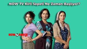 Kirli Sepeti Ne Zaman Başlıyor? NOW TV Kirli Sepeti Yeni Sezonu Hangi Gün?