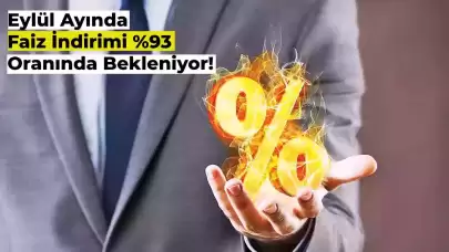 Eylül’de Faiz %93 İnebilir! Gelişme Sonrası İndirim Beklentisi %93’e Ulaştı