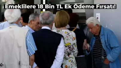 Emeklilere 18 Bin TL Ek Ödeme Pazartesi İtibarıyla IBAN’a Yatıyor! İşte Detaylar