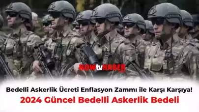 Bedelli Askerlik Ücreti 200 bin TL Sınırını Aştı! Enflasyon Bedelli’yi de Etkiledi