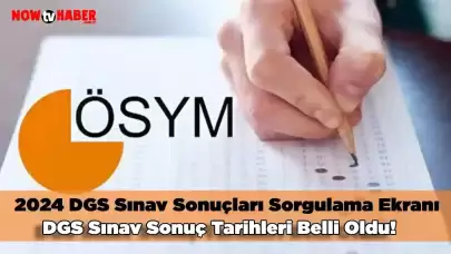 2024 DGS Sınav Sonuçları Sorgulama Ekranı, DGS Sınav Sonuç Tarihleri Belli Oldu!