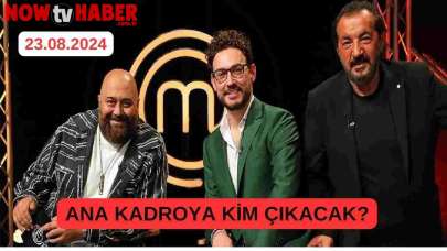 MasterChef Ana Kadroya Kim Girecek? 23 Ağustos 2024 MasterChef Kazananı Kim Olacak?