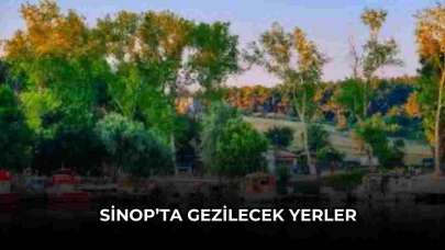 Sinop'ta Gezilecek Yerler Listesi Nedir, Nereler Var? Sinop'ta Nereye Gidilmeli?