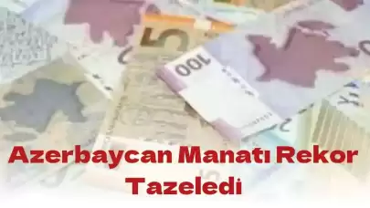 Türk Lirası Karşısında Azerbaycan Manatı Rekor Kırdı! Manat Kaç TL Oldu? 