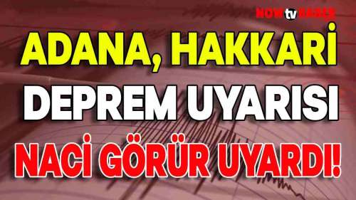 Naci Görür Deprem için Bu İki İlimizi Uyardı! Hakkari ve Adana 6 Şubat’ı Yaşayan İli'de Uyardı!