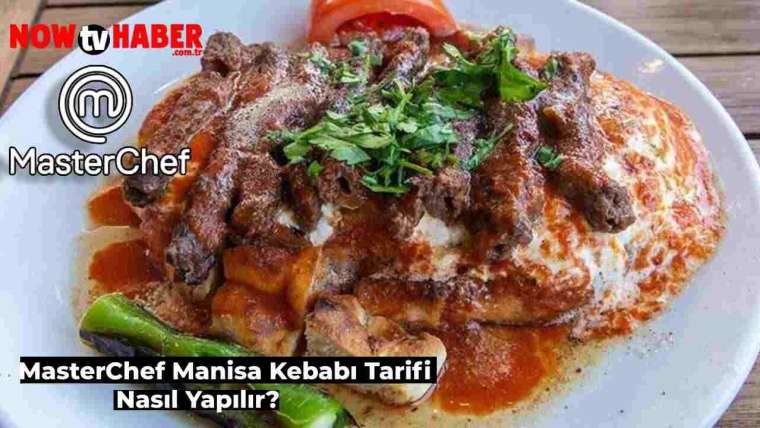 masterchef-manisa-kebabi-nasil-yapilir-manisa-kebabi-tarifi-nedir