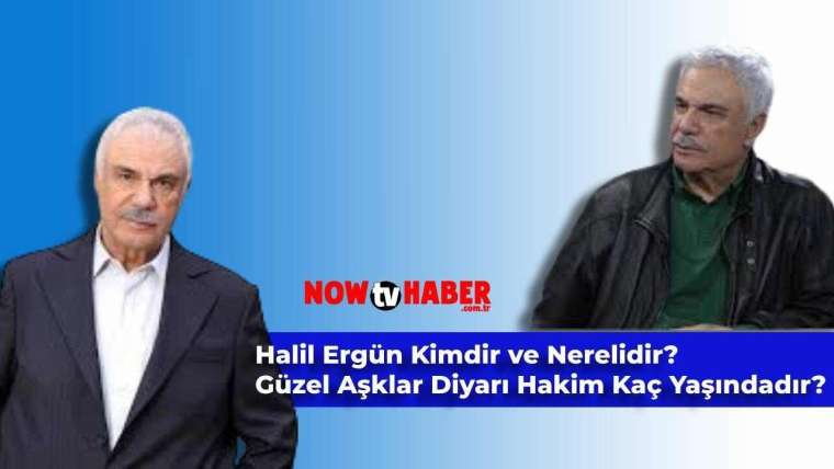 halil-ergun-kimdir-ve-nerelidir