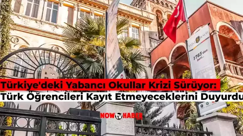 Türkiye’deki Yabancı Okullar Türk Öğrenci Kaydını Aldırmayı Durdurdu! Kriz Büyüyor