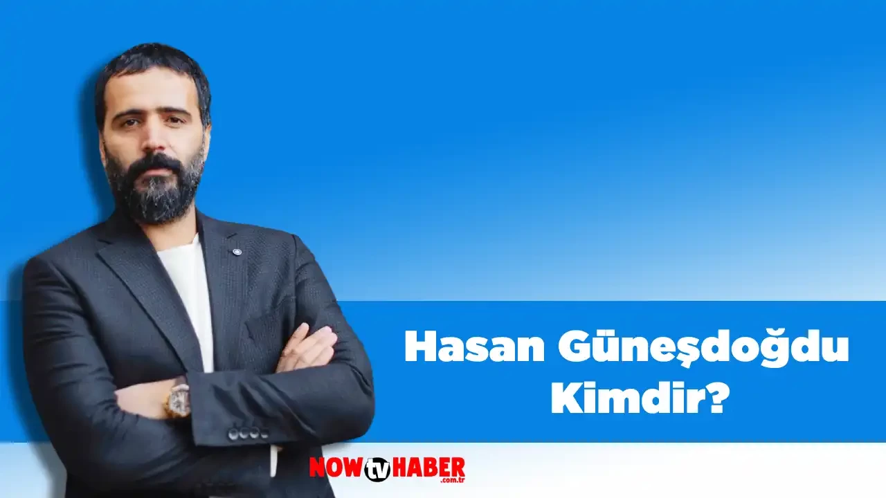 Hasan Güneşdoğdu Kimdir ve Nerelidir?