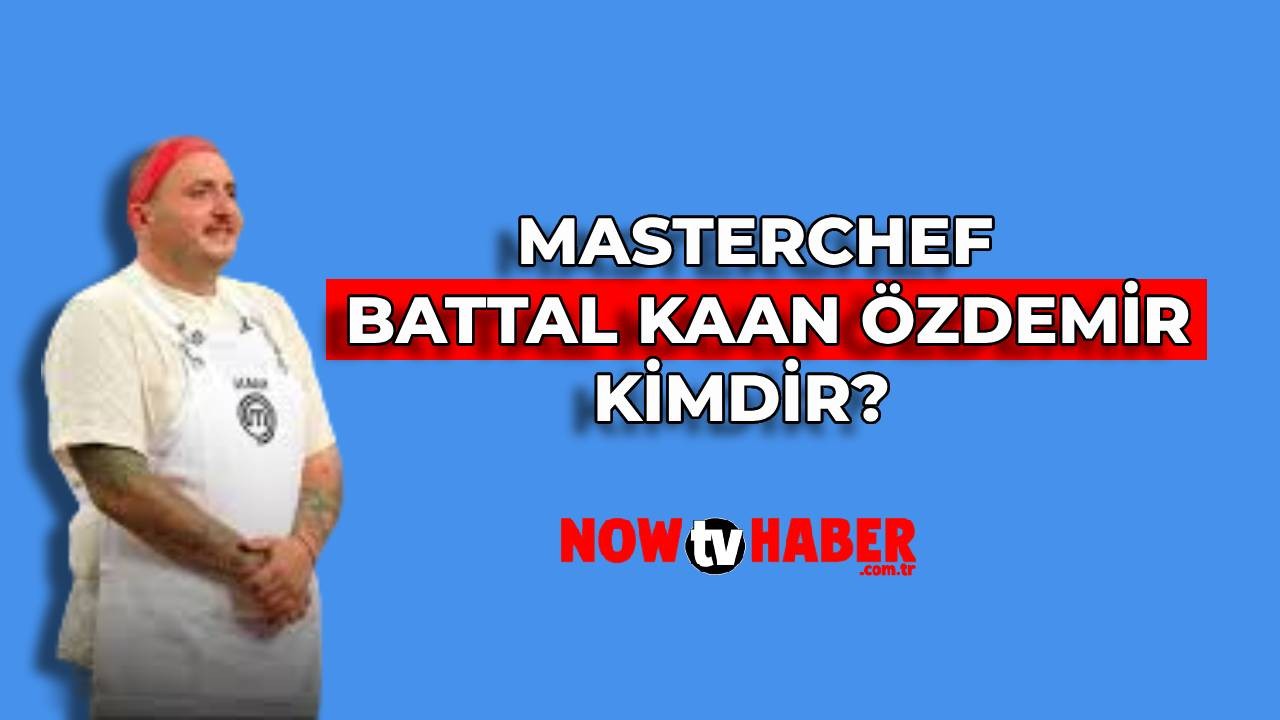 MasterChef Kaan Özdemir Kimdir ve Nerelidir? 2024 MasterChef Yarışmasıcı