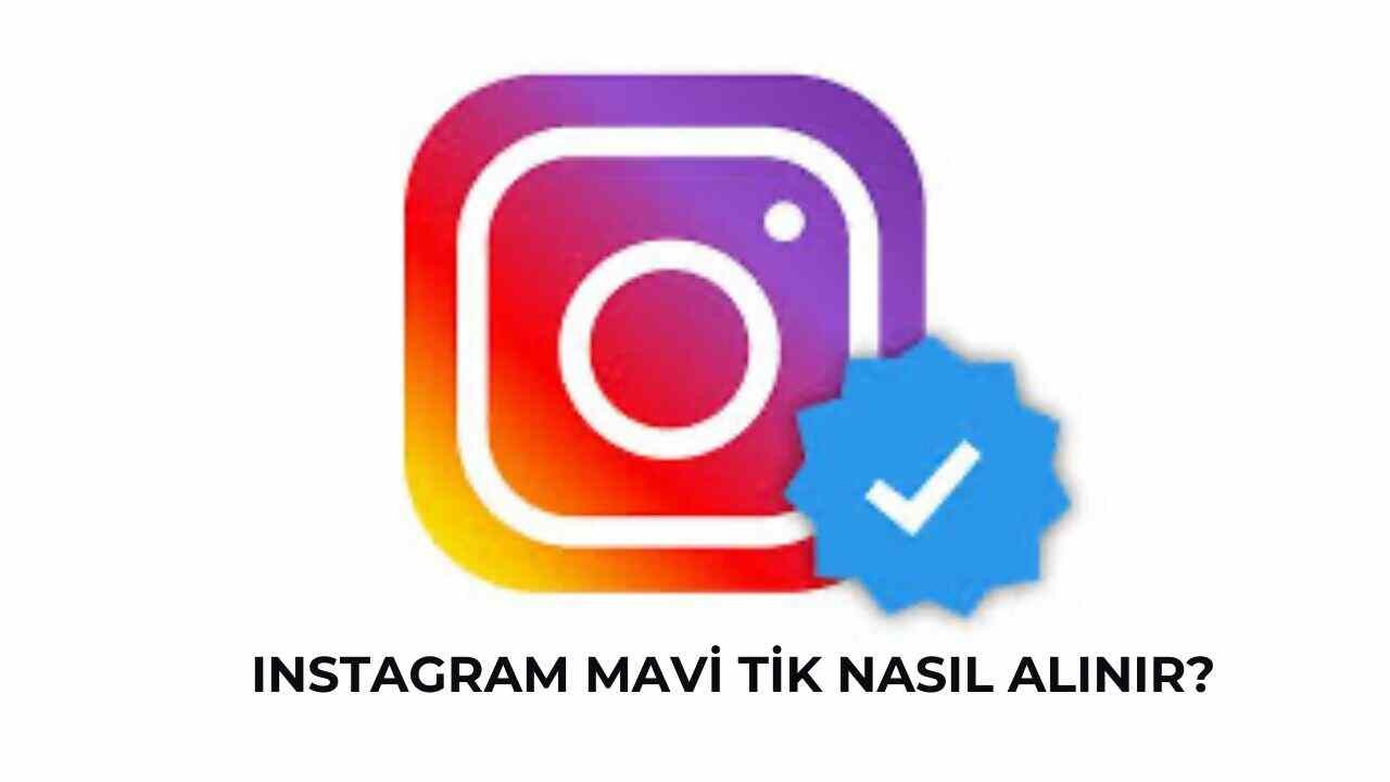 Instagram Mavi Tik Almak için Ne Yapılmalı? Mavi Tik Almak İsteyenler Dikkat!