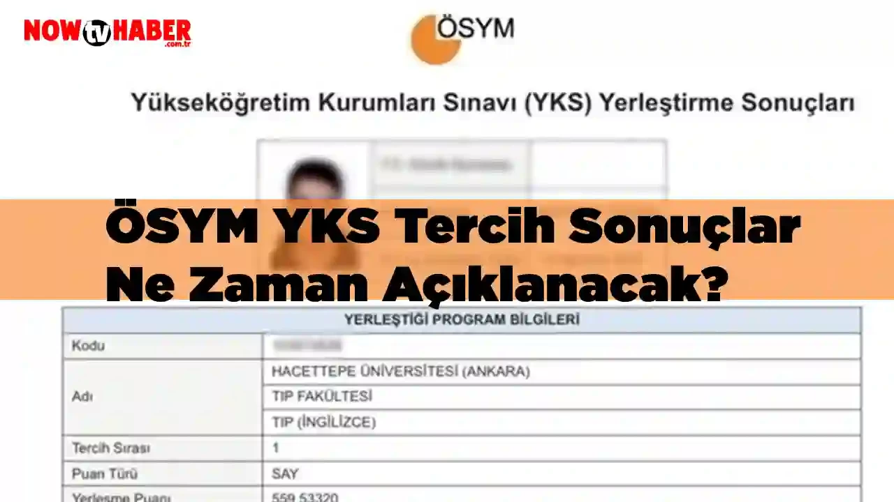 ÖSYM YKS Tercih Sonuçlar Ne Zaman Açıklanacak? YKS Tercih Sonuçları Ne Kadar Sürede Açıklanır?