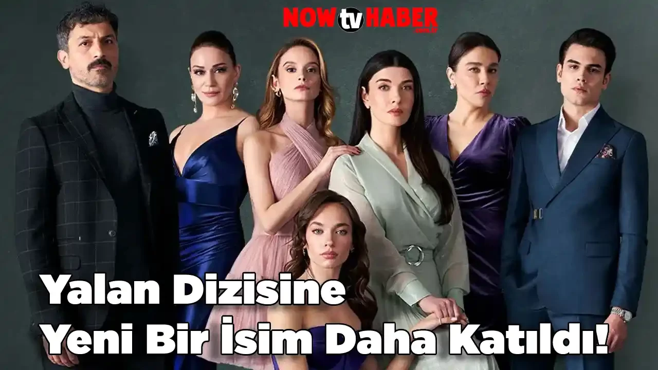 Yalan Dizisine Yeni Bir İsim Daha Katıldı! İşte Yalan Dizisi Oyuncusu Kim?