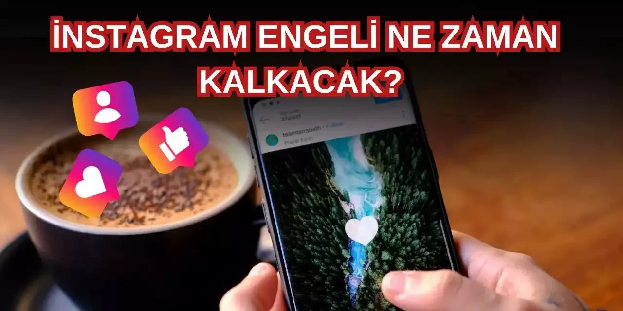 İnstagram Ne Zaman Açılacak? BTK’dan Açıklama Geldi!