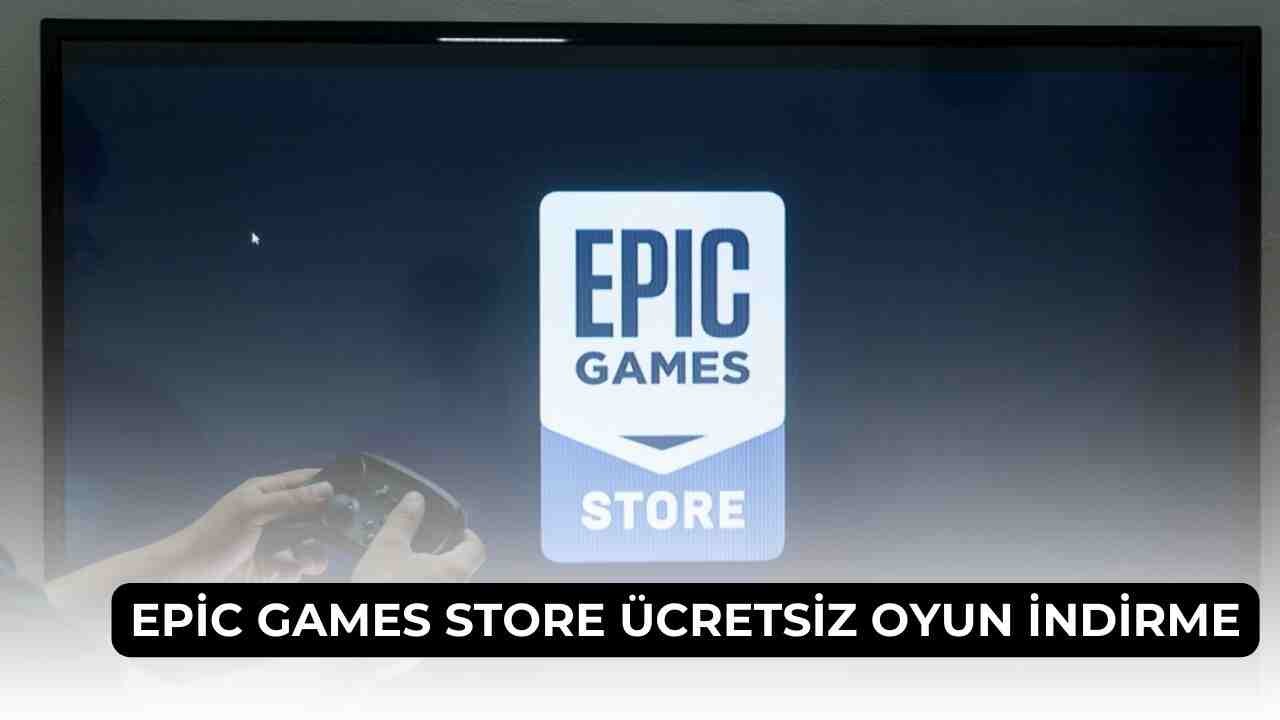 Epic Games Store Nedir? Epic Games Ücretsiz Oyunlar Nasıl Kullanılır?