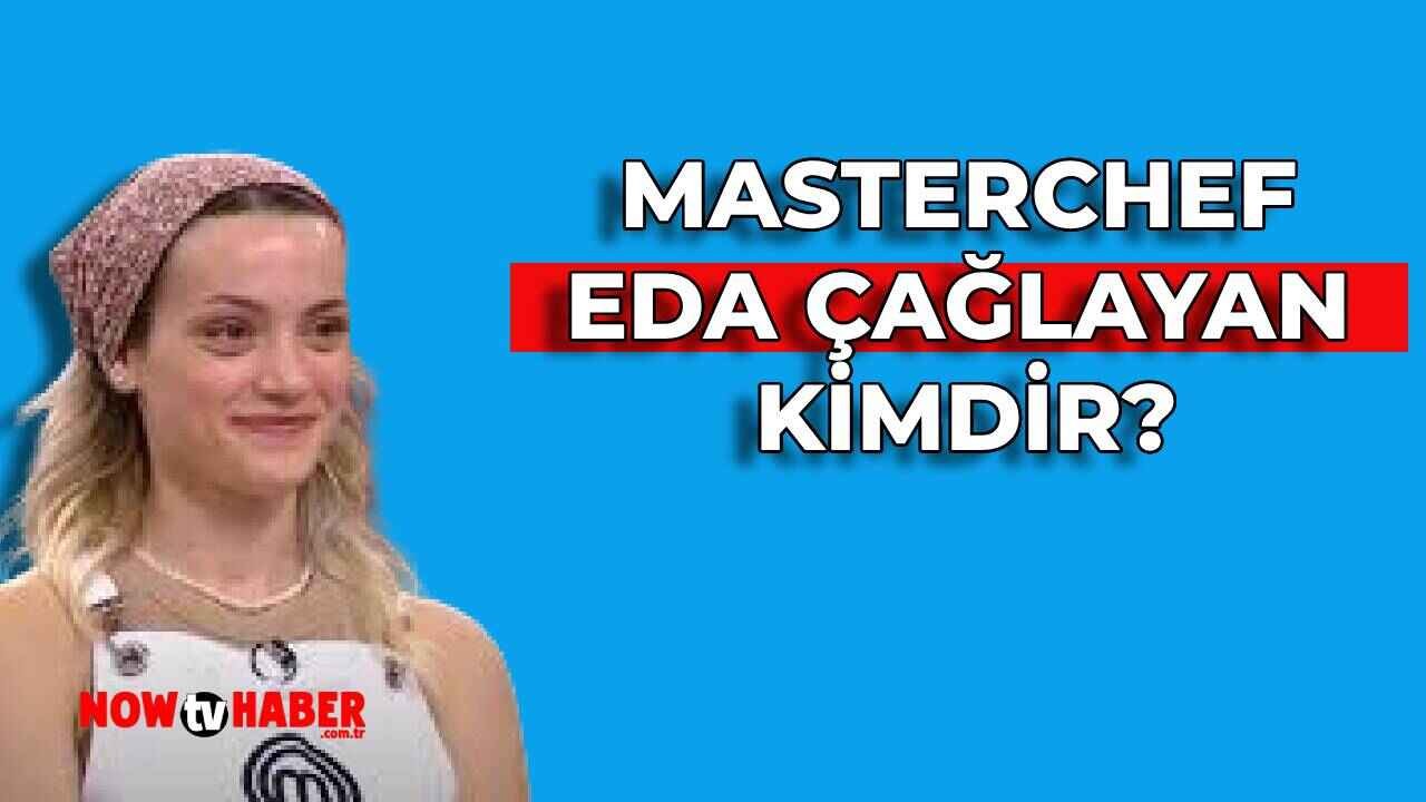 MasterChef Eda Çağlayan Kimdir ve Nerelidir? 2024 MasterChef Yarışmacısı