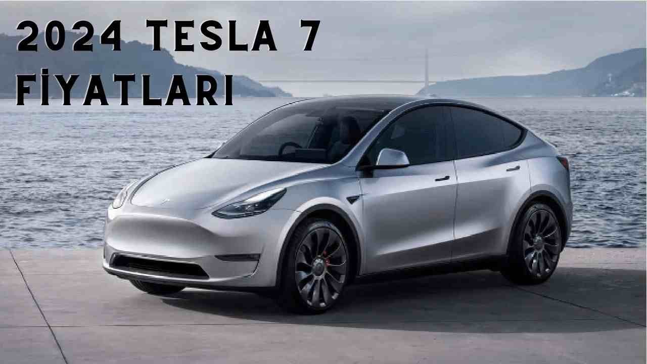 2024 Tesla Y Fiyatları! İşte, 2024 Tesla Y Özellikleri