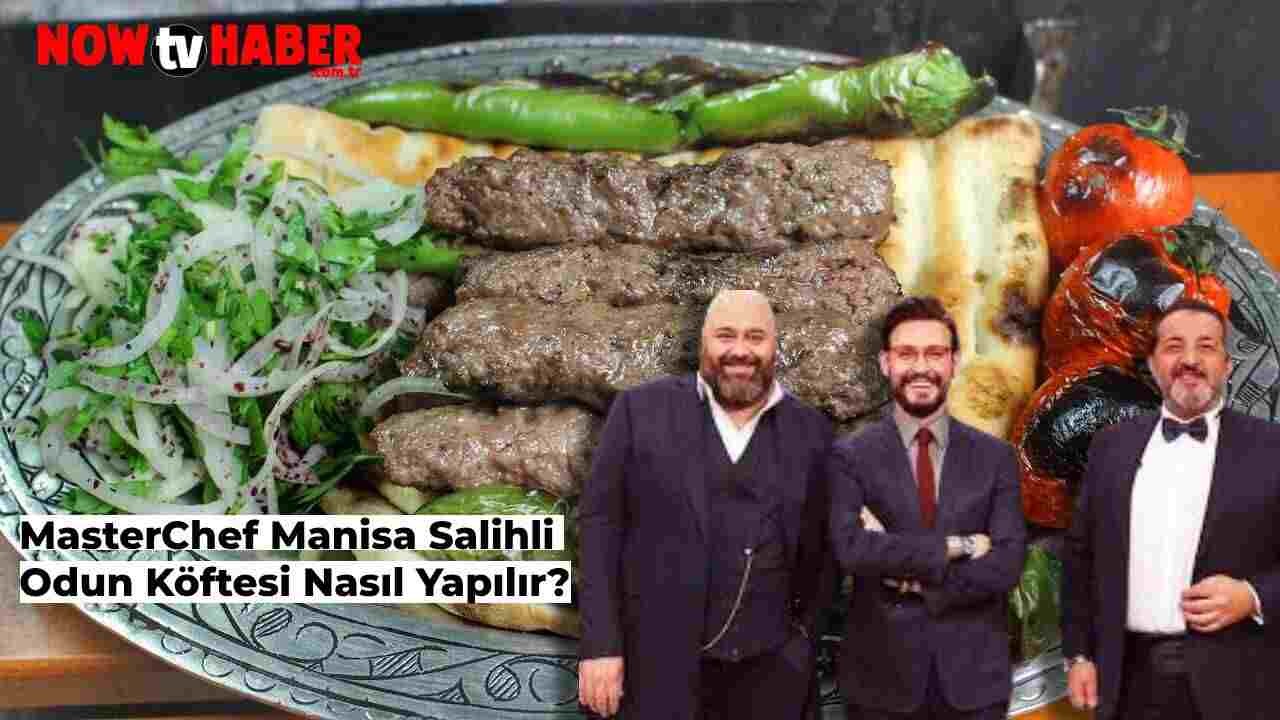 MasterChef Odun Köftesi Nasıl Yapılır? Manisa Salihli Odun Köftesi Tarifi Nedir?