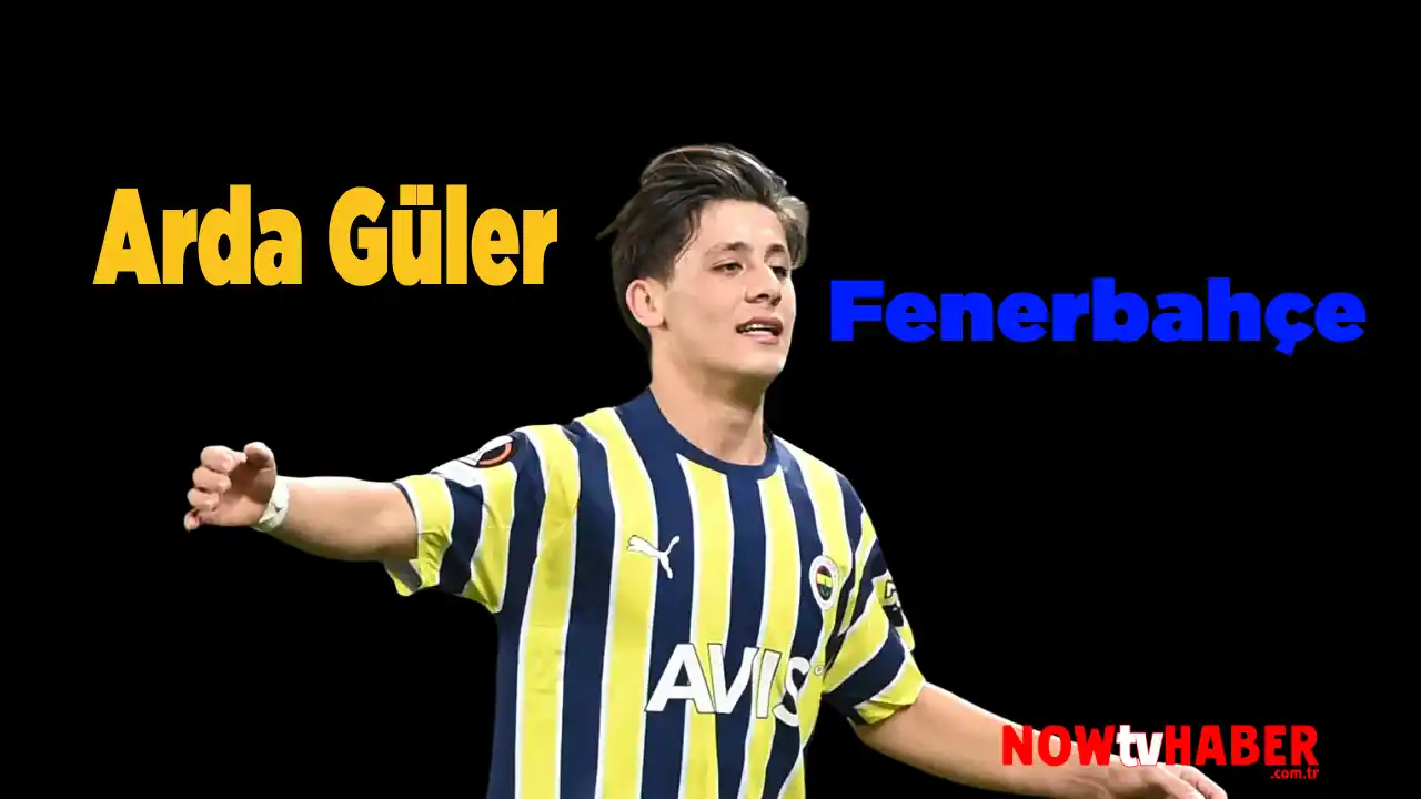 Arda Güler Fenerbahçe